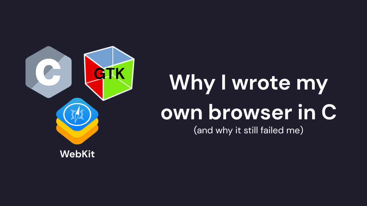 Why I wrote my own browser in C (and why it still failed me)