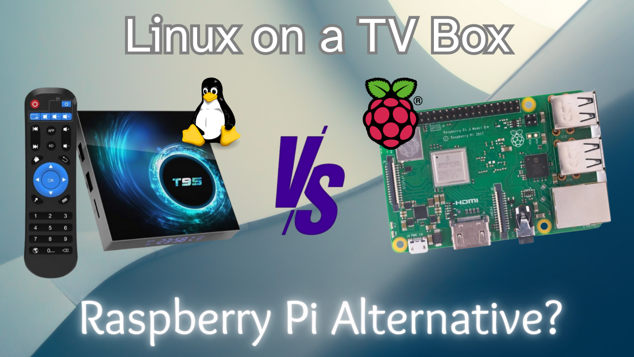 Linux on a TV Box—Raspberry Pi Alternative?