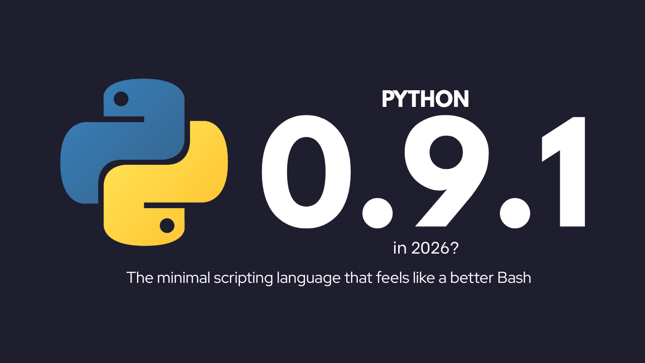 Python 0.9.1 in 2026: The minimal scripting language that feels like a better Bash